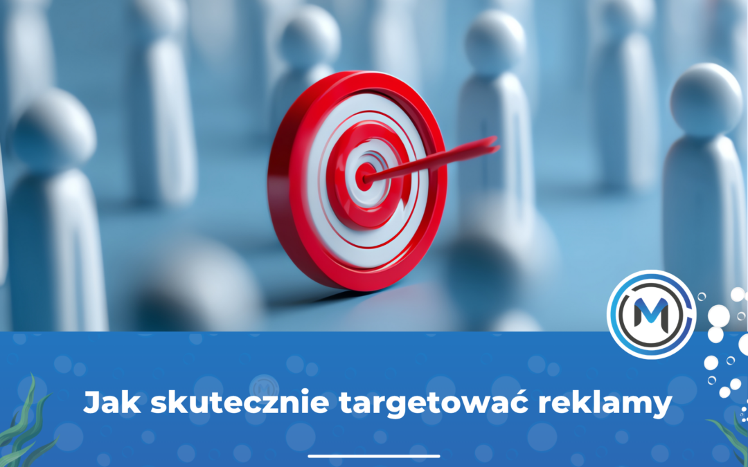 Jak skutecznie targetować reklamy