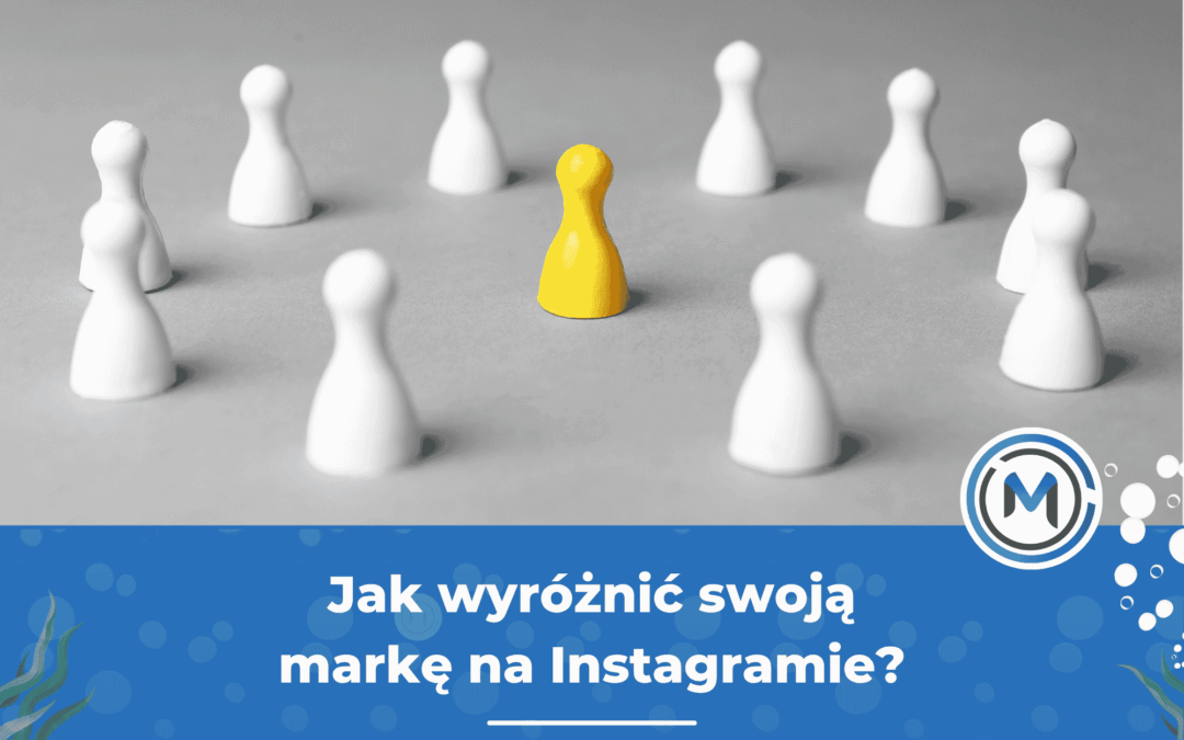 Jak wyróżnić swoją markę na Instagramie?