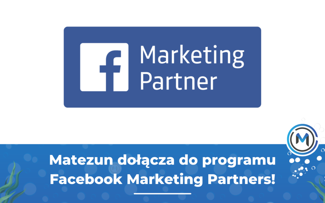 Matezun dołącza do programu Facebook Marketing Partners!