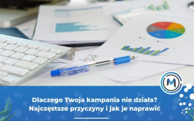 Dlaczego Twoja kampania nie&nbsp;działa? Najczęstsze przyczyny i&nbsp;jak je&nbsp;naprawić