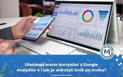Dlaczego warto korzystać z&nbsp;Google Analytics 4 i&nbsp;jak je wdrożyć krok po kroku?